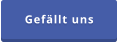 Gefällt uns