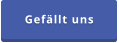Gefällt uns