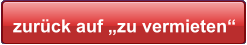 zurück auf „zu vermieten“