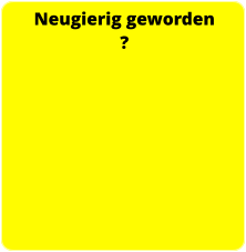 Neugierig geworden ?